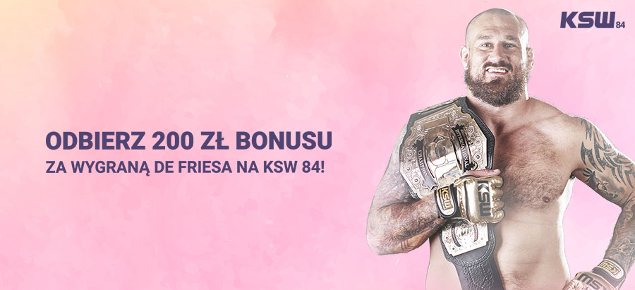 Bonus Fortuna na KSW 84: 200 zł za wygraną De Friesa na KSW 84